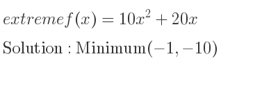 The extreme f(x)=10x^2+20x is Minimum(-1,-10)